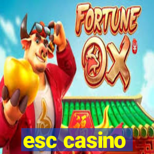 esc casino